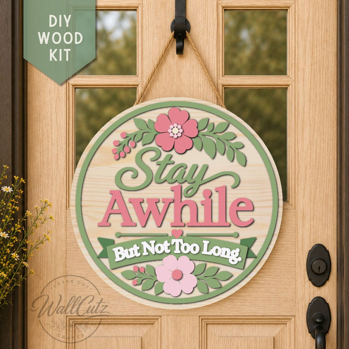 Stay Awhile But Not Too Long - Door Hanger Wood Kit