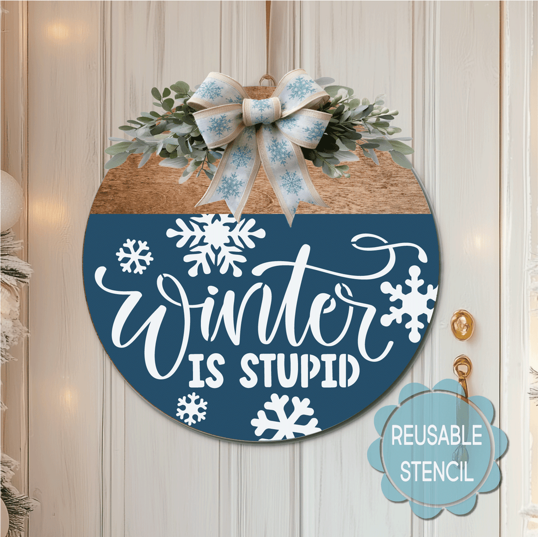 WallCutz  Winter is Stupid  / Reusable Stencil Stencil